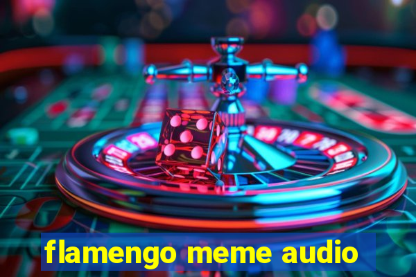 flamengo meme audio